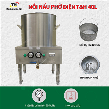 Nồi Nấu Phở Bằng Điện 40L T&amp;H Chất Lượng, Giá Tốt Nhất Trên Thị Trường